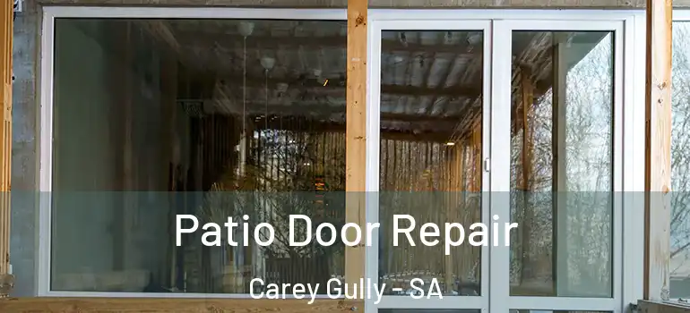 Patio Door Repair Carey Gully - SA
