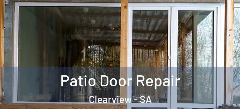  Patio Door Repair Clearview - SA