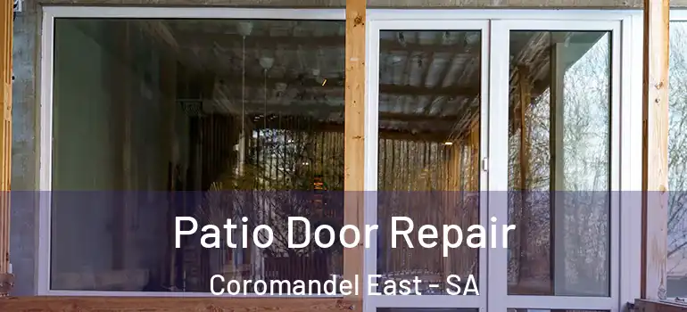  Patio Door Repair Coromandel East - SA
