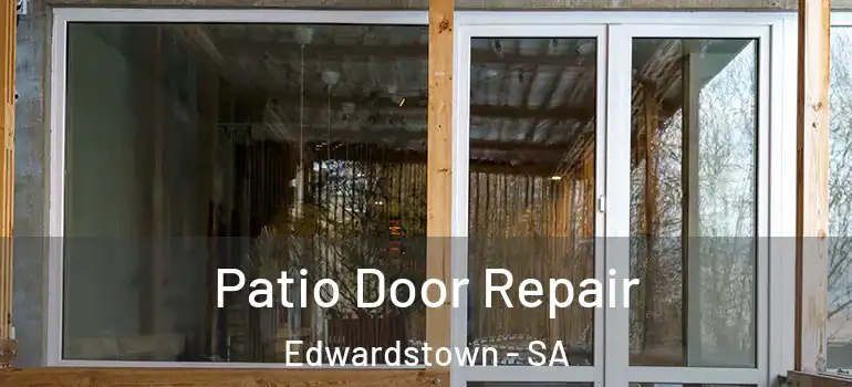  Patio Door Repair Edwardstown - SA