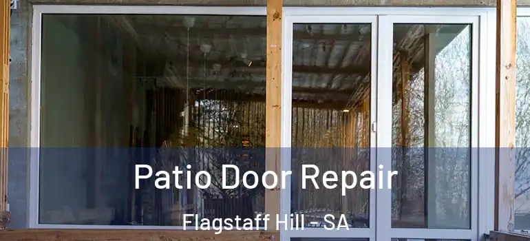 Patio Door Repair Flagstaff Hill - SA