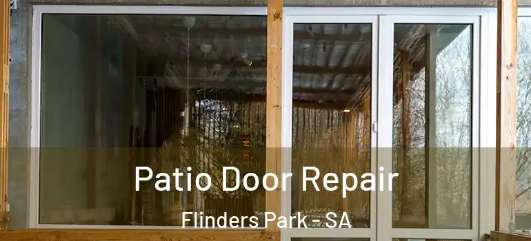 Patio Door Repair Flinders Park - SA