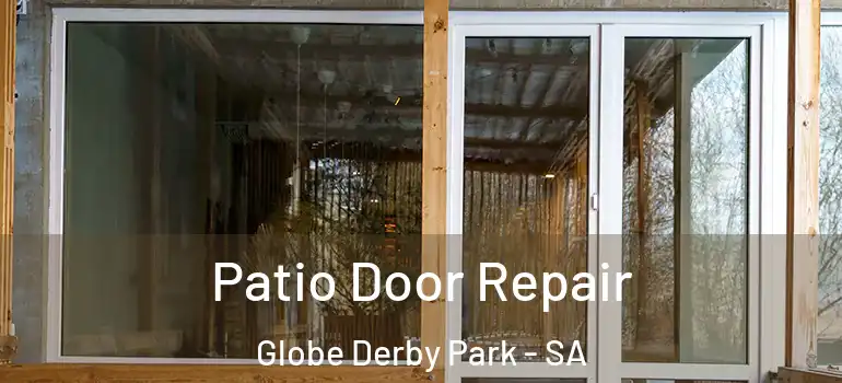 Patio Door Repair Globe Derby Park - SA