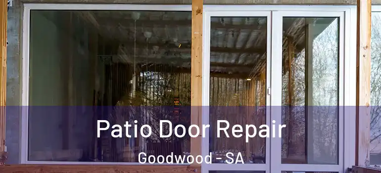 Patio Door Repair Goodwood - SA