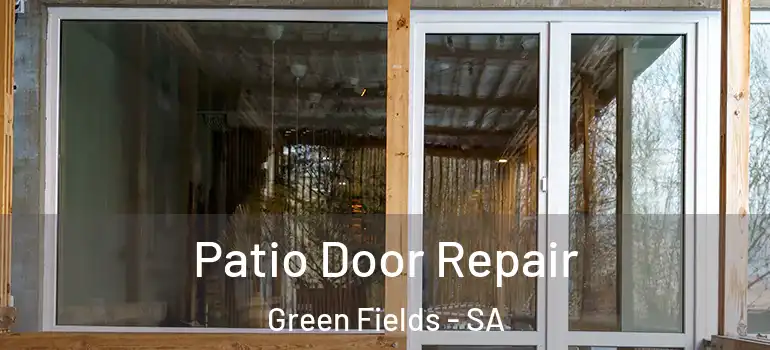Patio Door Repair Green Fields - SA