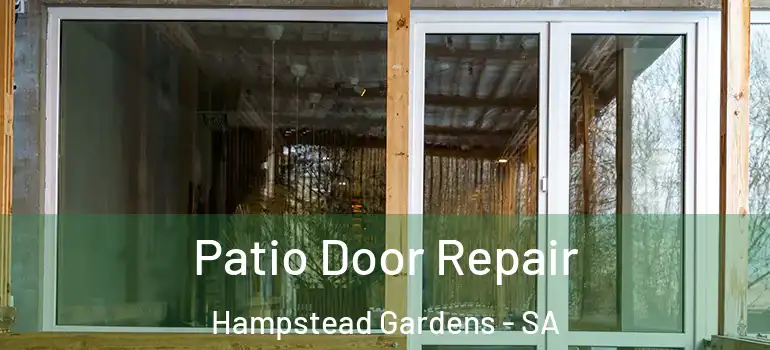 Patio Door Repair Hampstead Gardens - SA
