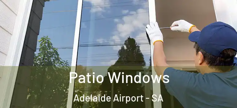  Patio Windows Adelaide Airport - SA