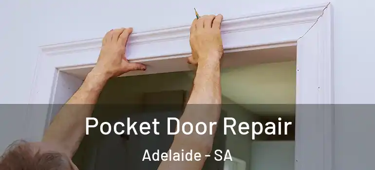  Pocket Door Repair Adelaide - SA