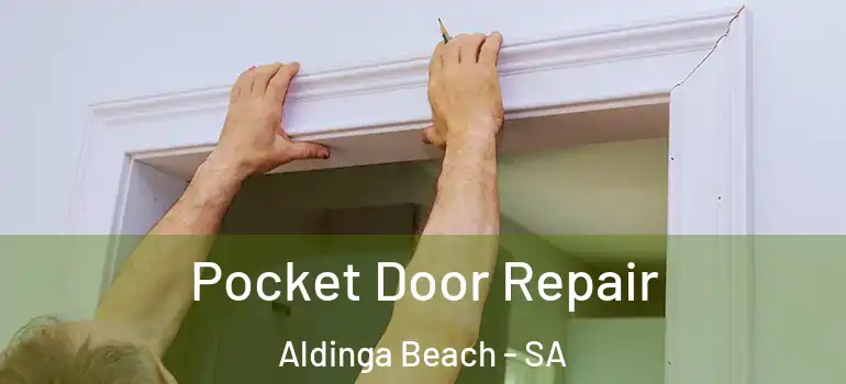  Pocket Door Repair Aldinga Beach - SA