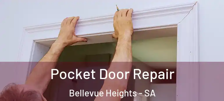 Pocket Door Repair Bellevue Heights - SA
