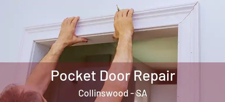 Pocket Door Repair Collinswood - SA