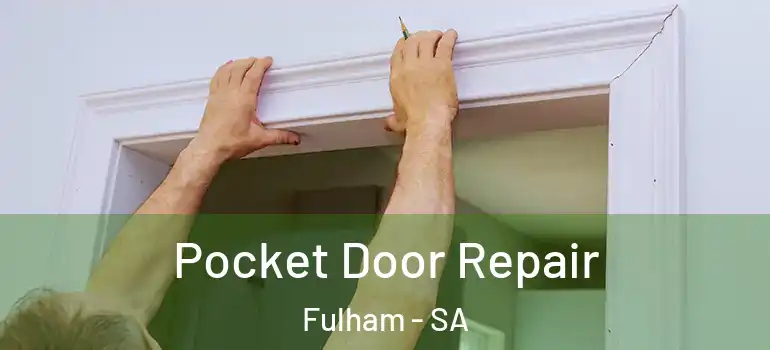 Pocket Door Repair Fulham - SA