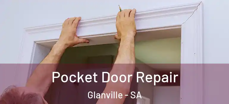 Pocket Door Repair Glanville - SA