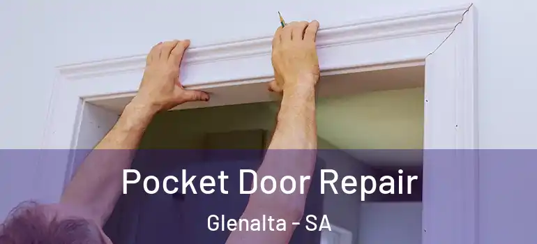 Pocket Door Repair Glenalta - SA