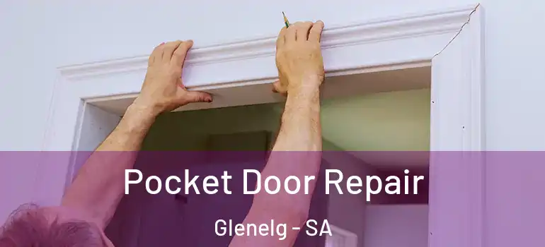  Pocket Door Repair Glenelg - SA