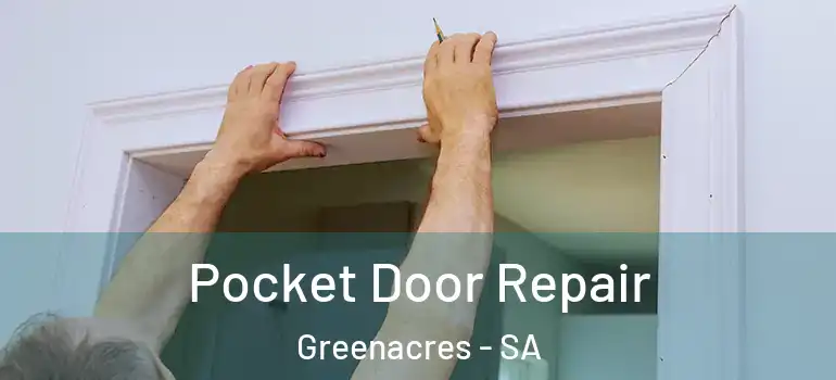 Pocket Door Repair Greenacres - SA