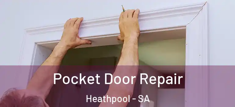  Pocket Door Repair Heathpool - SA