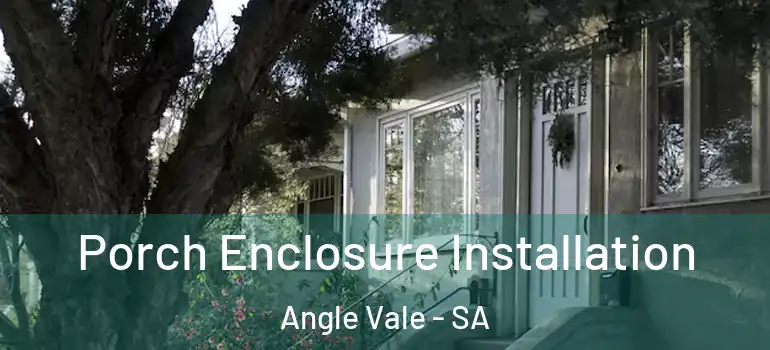 Porch Enclosure Installation Angle Vale - SA