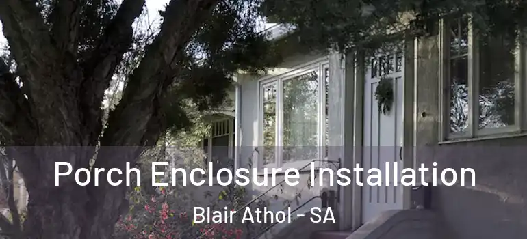 Porch Enclosure Installation Blair Athol - SA