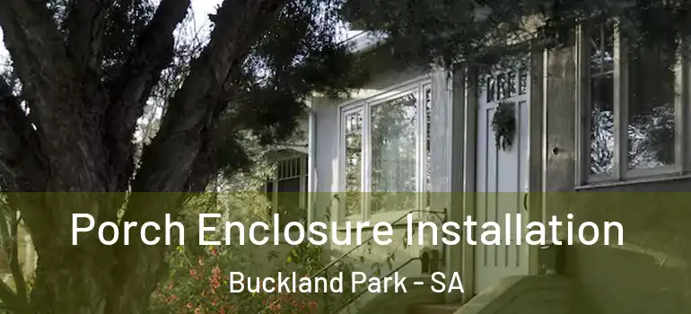 Porch Enclosure Installation Buckland Park - SA