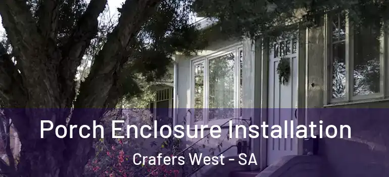 Porch Enclosure Installation Crafers West - SA