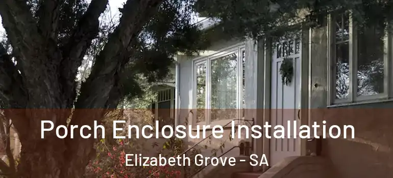 Porch Enclosure Installation Elizabeth Grove - SA