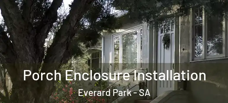 Porch Enclosure Installation Everard Park - SA