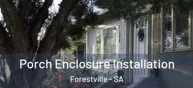  Porch Enclosure Installation Forestville - SA