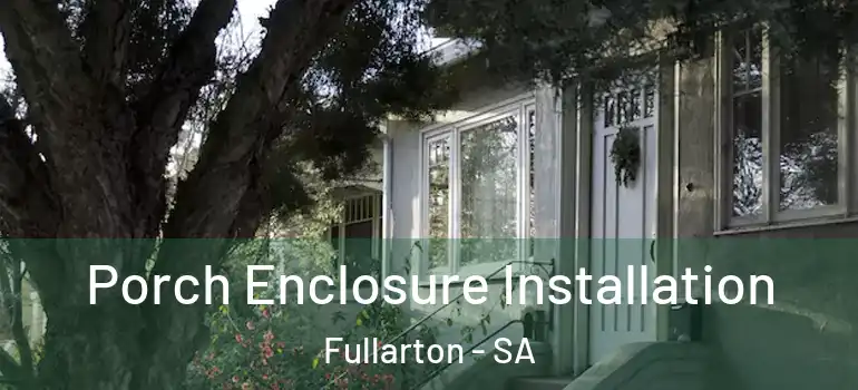 Porch Enclosure Installation Fullarton - SA
