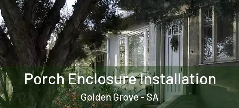  Porch Enclosure Installation Golden Grove - SA