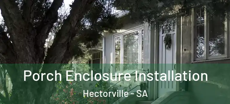  Porch Enclosure Installation Hectorville - SA