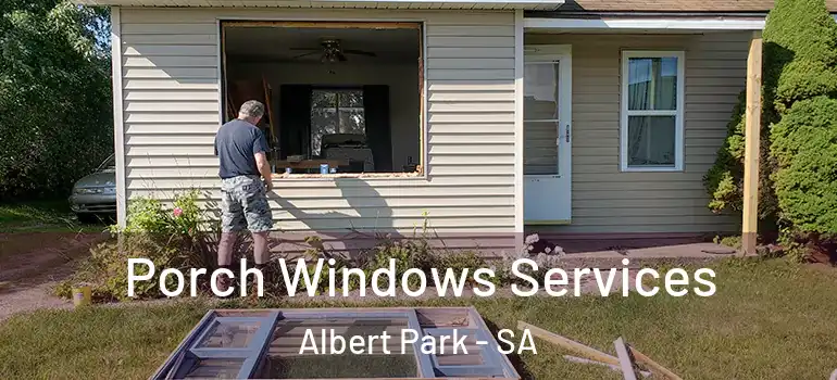 Porch Windows Services Albert Park - SA