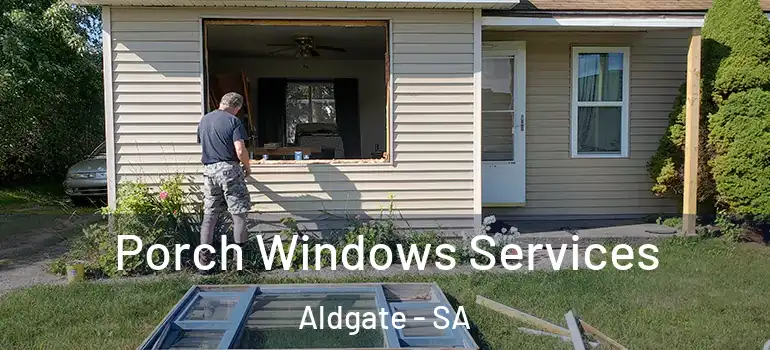  Porch Windows Services Aldgate - SA
