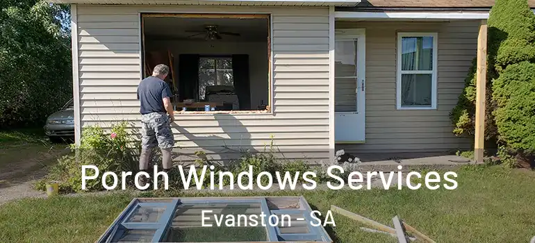Porch Windows Services Evanston - SA