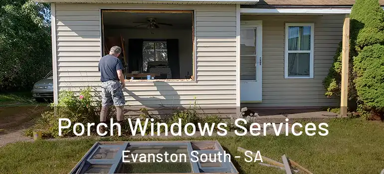 Porch Windows Services Evanston South - SA