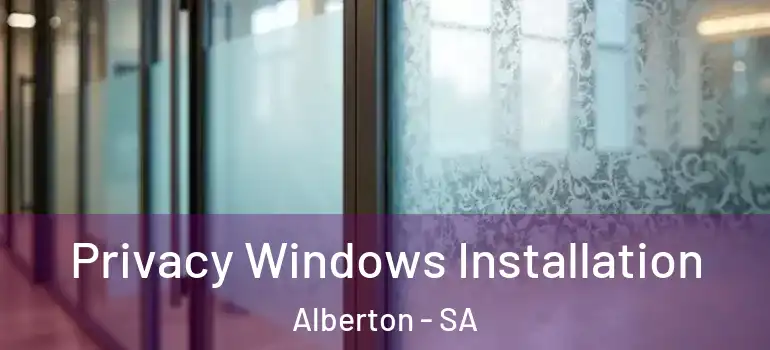 Privacy Windows Installation Alberton - SA
