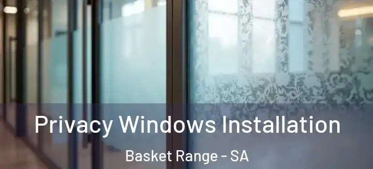  Privacy Windows Installation Basket Range - SA