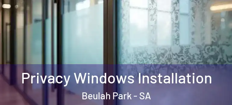  Privacy Windows Installation Beulah Park - SA