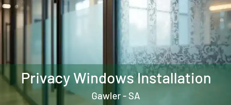  Privacy Windows Installation Gawler - SA