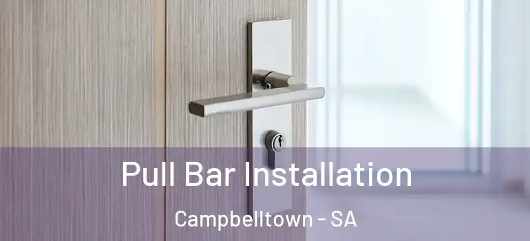  Pull Bar Installation Campbelltown - SA
