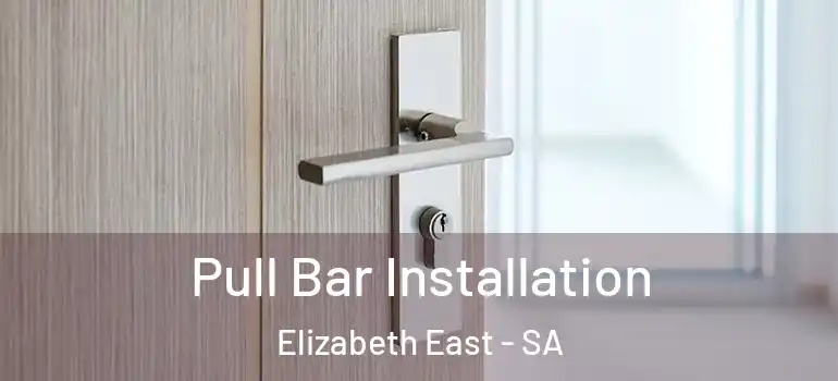  Pull Bar Installation Elizabeth East - SA