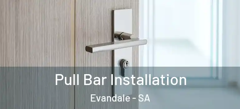  Pull Bar Installation Evandale - SA