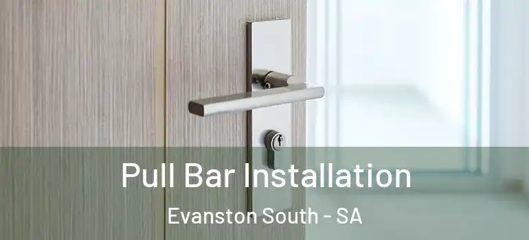  Pull Bar Installation Evanston South - SA