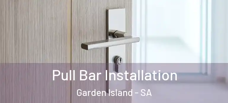  Pull Bar Installation Garden Island - SA