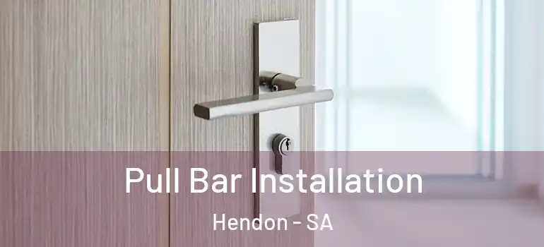 Pull Bar Installation Hendon - SA