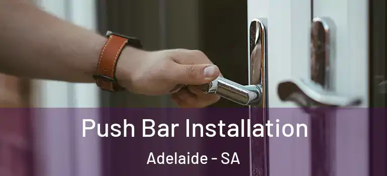 Push Bar Installation Adelaide - SA