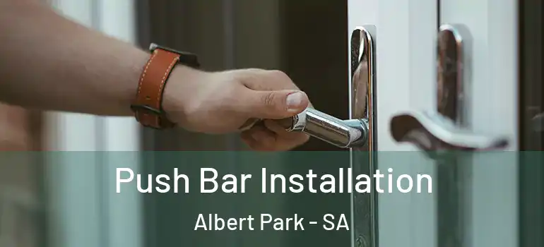 Push Bar Installation Albert Park - SA