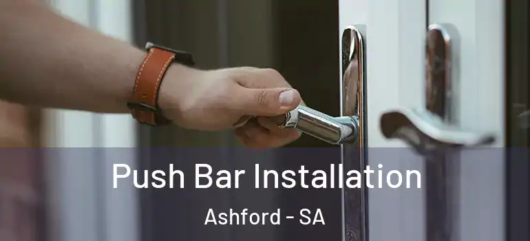 Push Bar Installation Ashford - SA