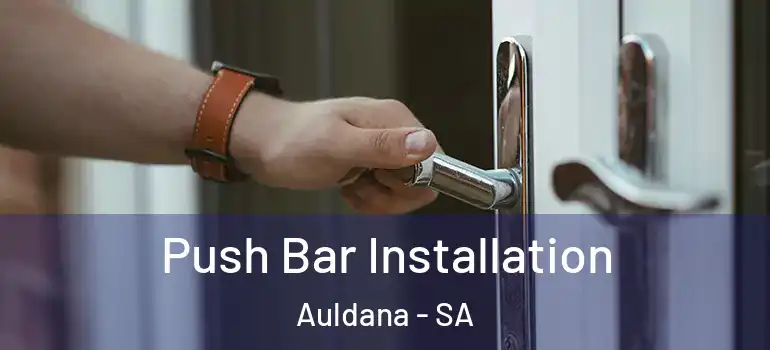 Push Bar Installation Auldana - SA