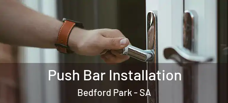 Push Bar Installation Bedford Park - SA